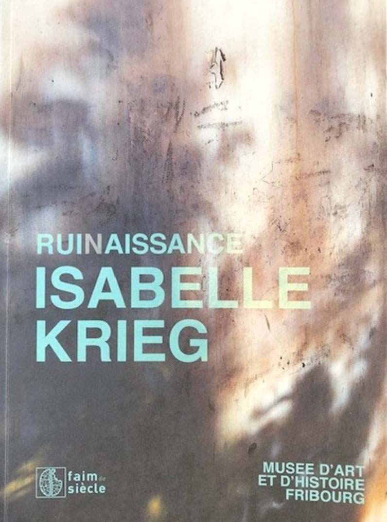 Ruinaissance, Isabelle Krieg