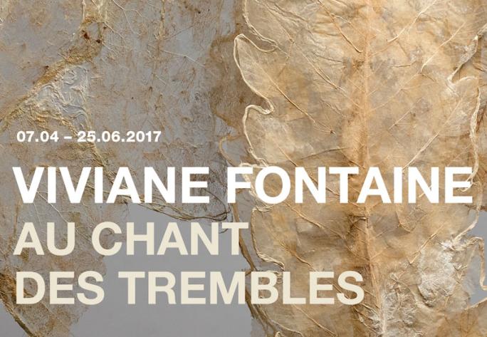 Viviane Fontaine - Au chant des trembles  07.04 – 25.06.2017