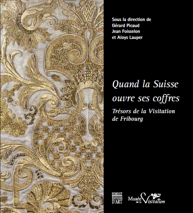 "Quand la Suisse ouvre ses coffres ". Schätze der Sakristei des Freiburger Visitantinnen-Klosters