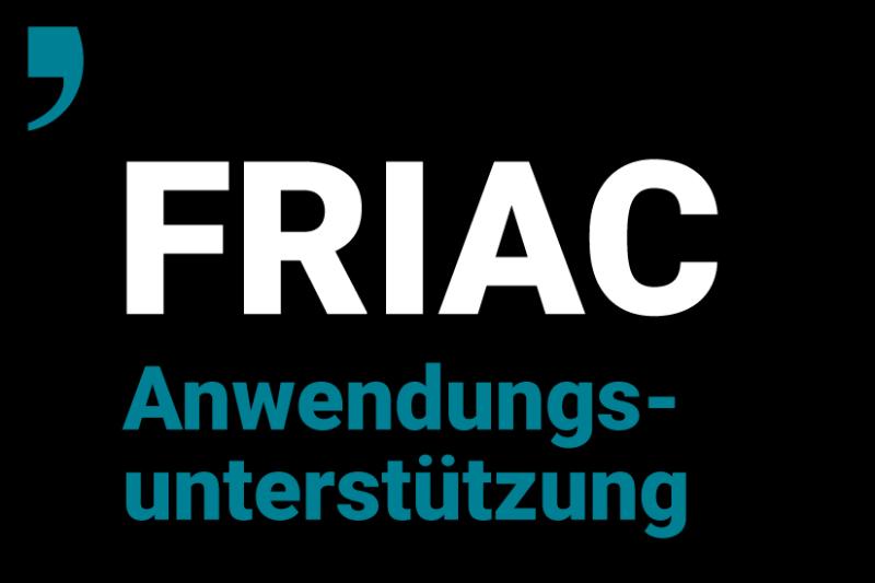 FRIAC-Anwendungsunterstützung