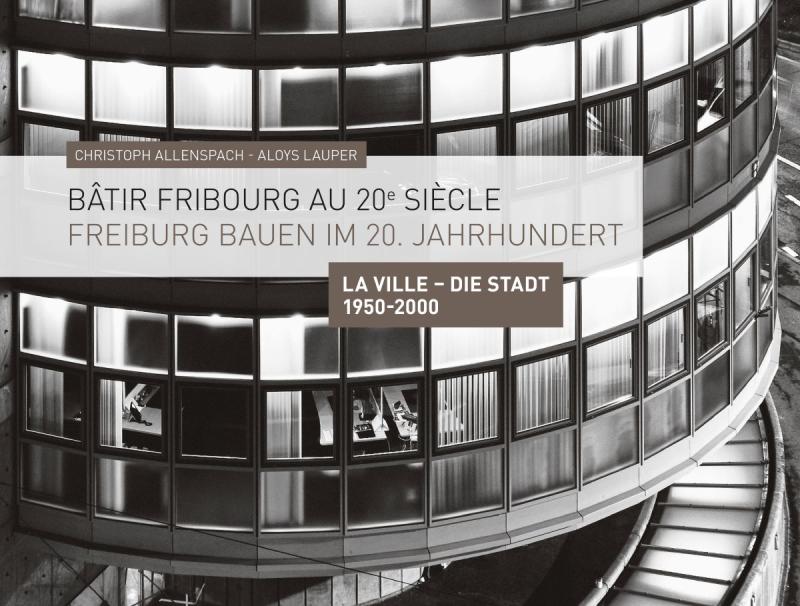 photo de la couverture de l'ouvrage Bâtir Fribourg au 20e siècle